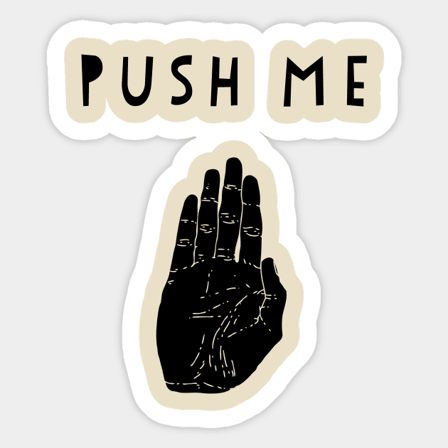 Push me Sticker by adeeb0